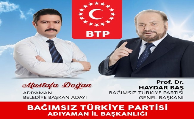 BTP Adayı Mustafa Doğan: “Şunun bunun değil, gelin Adıyaman Bizim olsun”